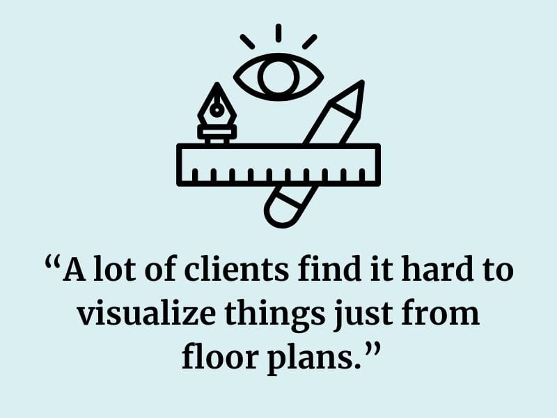 Illustration of an eye above a ruler, pencil, and pen nib, symbolizing design and visualization. Below is the text: “A lot of clients find it hard to visualize things just from floor plans.”